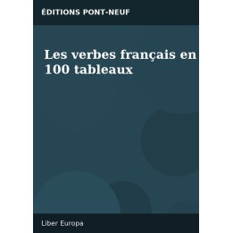 Les verbes français en 100 tableaux