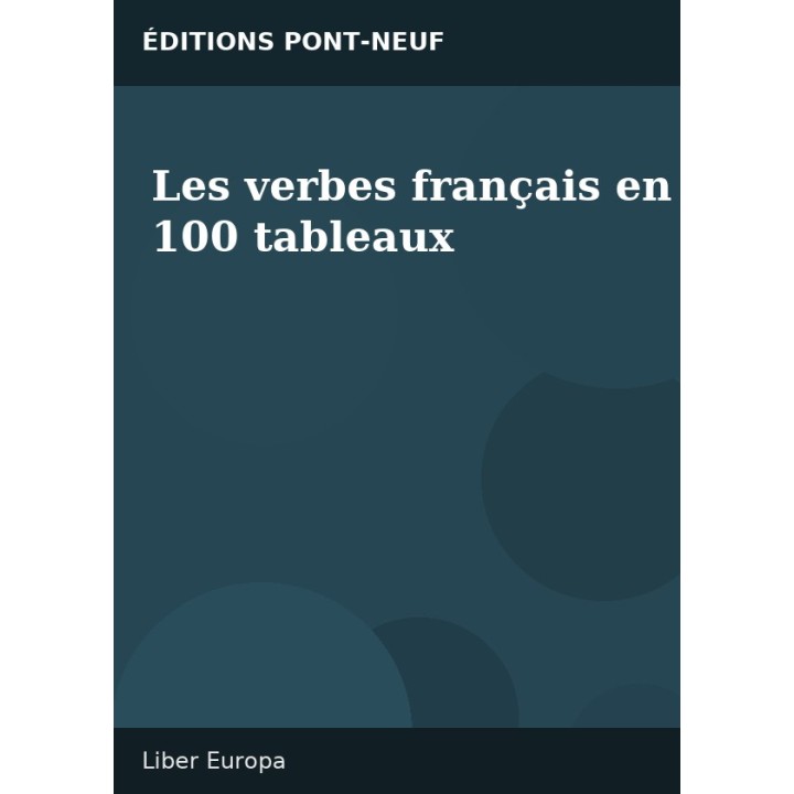 Les verbes français en 100 tableaux